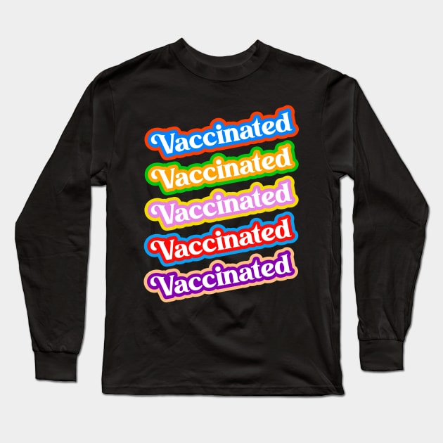 Vaccinated // COVID Vaccine Stoked About it Design Long Sleeve T-Shirt by darklordpug